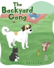 The Backyard Gang: A Collection of Stories, Vol. 1 By Carol Eriksen Cover Image