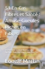 51 En-Cas Fibres et Santé: Amuse-Gueules Riches en Fibres: Recettes Délicieuses et Nutritives pour Améliorer Votre Digestion et Votre Bien-Être By Adam Thomas, Louise Martin Cover Image
