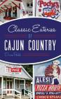 Classic Eateries of Cajun Country By Dixie Lee Poche, Dixie Pochae Cover Image