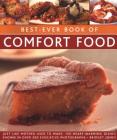 Best-Ever Book of Comfort Food: Just Like Mother Used to Make: 150 Heart-Warming Dishes Shown in Over 200 Evocative Photographs By Bridget Jones Cover Image