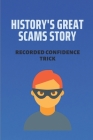 History's Great Scams Story: Recorded Confidence Trick: Large Frauds In History By Lucio Beaumont Cover Image