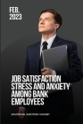 Job satisfaction stress and anxiety among bank employees By Savdekar Santosh Vasant Cover Image