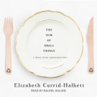 The Sum of Small Things: A Theory of the Aspirational Class By Elizabeth Currid-Halkett, Rachel Dulude (Read by) Cover Image