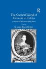 The Cultural World of Eleonora di Toledo: Duchess of Florence and Siena By Konrad Eisenbichler (Editor) Cover Image