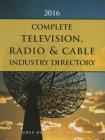 Complete Television, Radio & Cable Industry Directory, 2016 By Laura Mars (Editor) Cover Image