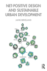 Net-Positive Design and Sustainable Urban Development By Janis Birkeland Cover Image