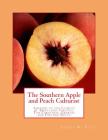 The Southern Apple and Peach Culturist: Adapted to the Climate of Maryland, Virginia, The Carolinas, Georgia and Farther South By Roger Chambers (Introduction by), James W. Fitz Cover Image