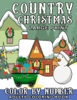Large Print Country Christmas Color By Number Adults Coloring Book: Large Print Christmas Holiday Color By Number Coloring Pages with Santa Clause, Re Cover Image