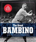 The Great Bambino: Babe Ruth's Life in Pictures By Sam Chase Cover Image