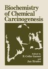 Biochemistry of Chemical Carcinogenesis By R. Colin Garner, Jan Hradec Cover Image