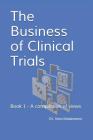 The Business of Clinical Trials: Book 1 - A compilation of views Cover Image