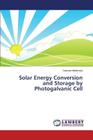 Solar Energy Conversion and Storage by Photogalvanic Cell By Mahmoud Sawsan Cover Image