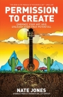 Permission to Create: Embrace Your Art and Unleash Your True Potential! Cover Image