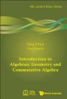 Introduction to Algebraic Geometry and Commutative Algebra (Iisc Lecture Notes #1) By Dilip P. Patil, Uwe Storch Cover Image