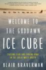 Welcome to the Goddamn Ice Cube: Chasing Fear and Finding Home in the Great White North Cover Image