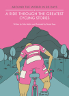 A Ride Through the Greatest Cycling Stories (Around the World in 80 Days) By Giles Belbin, Daniel Seex (Illustrator) Cover Image