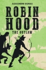 Robin Hood: The Outlaw By Alexandre Dumas Cover Image