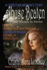 Abuse Beaten: From Victim to Victor By Crystal Mary Lindsey, Julie Elaine Grace (Artist), Heather Upchurch (Prepared by) Cover Image