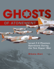 Ghosts of Atonement: Israeli F-4 Phantom Operations During the Yom Kippur War By Shlomo Aloni Cover Image