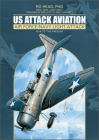 Us Attack Aviation: Air Force and Navy Light Attack, 1916 to the Present By Rg Head, Scott H. Swift (Foreword by) Cover Image