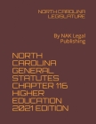 North Carolina General Statutes Chapter 116 Higher Education 2021 Edition: By NAK Legal Publishing Cover Image