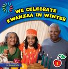 We Celebrate Kwanzaa in Winter (21st Century Basic Skills Library: Let's Look at Winter) Cover Image