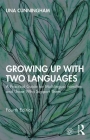 Growing Up with Two Languages: A Practical Guide for Multilingual Families and Those Who Support Them Cover Image