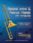 Classical Solos & Famous Themes for Trombone By Larry E. Newman Cover Image