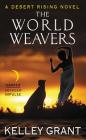 The World Weavers: A Desert Rising Novel By Kelley Grant Cover Image
