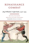 Renaissance Combat: Jörg Wilhalm's Fightbook, 1522-1523 By Jörg Wilhalm, Dierk Hagedorn, Helen Hagedorn (With) Cover Image