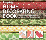 Simplicity Home Decorating Book: Step-by-Step Sewing Techniques and Easy-to-Make Soft Furnishings By Simplicity Cover Image