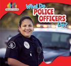 What Do Police Officers Do? (Helping the Community) By Nick Christopher Cover Image