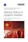 Gaining Victory in Systems Warfare: China's Perspective on the U.S.-China Military Balance By Mark Cozad, Jeffrey Engstrom, Scott W. Harold Cover Image