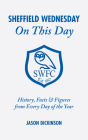 Sheffield Wednesday On This Day: History, Facts & Figures from Every Day of the Year Cover Image