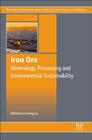 Iron Ore: Mineralogy, Processing and Environmental Sustainability By Liming Lu (Editor) Cover Image