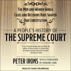 A People's History of the Supreme Court: The Men and Women Whose Cases and Decisions Have Shaped Our Constitution By David Drummond (Read by), Howard Zinn (Foreword by), Howard Zinn (Contribution by) Cover Image