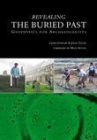 Revealing the Buried Past: Geophysics for Archaeologists By John Gater, Chris Gaffney Cover Image
