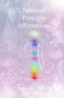 Spiritual Principle Affirmations By Julie Robinson Cover Image