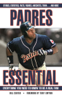 Padres Essential: Everything You Need to Know to Be a Real Fan! By Bill Center, Tony Gwynn (Foreword by) Cover Image
