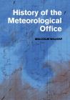 History of the Meteorological Office By J. M. Walker Cover Image