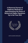 A Historical Survey of Algebraic Methods of Approximating the Roots of Numerical Higher Equations Up to the Year 1819 Cover Image