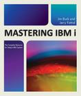 Mastering IBM i: The Complete Resource for Today's IBM i System By Jim Buck, Jerry Fottral Cover Image