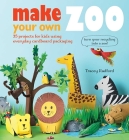 Make Your Own Zoo: 35 projects for kids using everyday cardboard packaging. Turn your recycling into a zoo! Cover Image