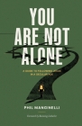 You Are Not Alone: A Guide To Following Jesus In A Secular Age By Phil Manginelli Cover Image