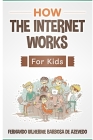 How the Internet Works for Kids: The internet explained with easy examples Cover Image