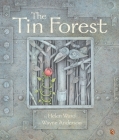 The Tin Forest By Helen Ward, Wayne Anderson (Illustrator) Cover Image