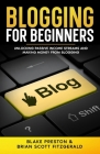 Blogging For Beginners: Unlocking Passive Income Streams and Making Money from Blogging Cover Image