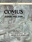 Comus - Illustrated by Arthur Rackham By John Milton, Arthur Rackham (Illustrator) Cover Image