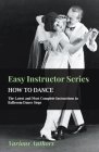 Easy Instructor Series - How to Dance - The Latest and Most Complete Instructions in Ballroom Dance Steps By Various Cover Image