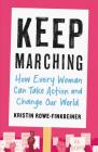 Keep Marching: How Every Woman Can Take Action and Change Our World Cover Image